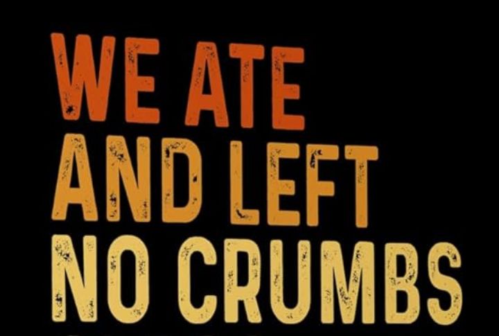 Ate And Left No Crumbs